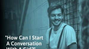 What Are Effective Strategies for Starting a Conversation with a Girl?